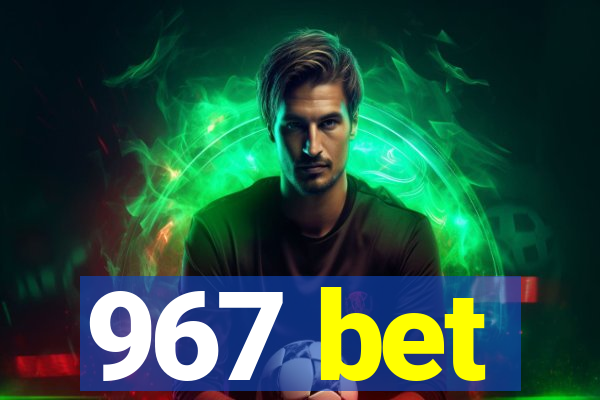 967 bet